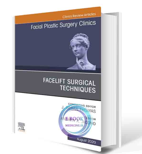 دانلود کتاب Facelift Surgical Techniques , An Issue of Facial Plastic Surgery Clinics of North America (Volume 28-3) (The Clinics: Surgery, Volume 28-3) 2020 ( PDF)